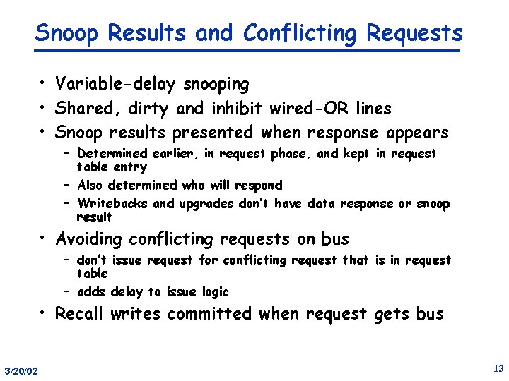 Snoop Results and Conflicting Requests • Variable-delay snooping • Shared, dirty and inhibit wired-OR