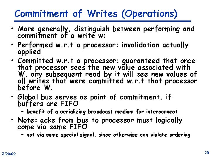 Commitment of Writes (Operations) • More generally, distinguish between performing and commitment of a