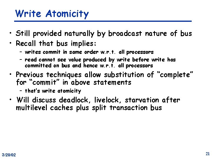 Write Atomicity • Still provided naturally by broadcast nature of bus • Recall that