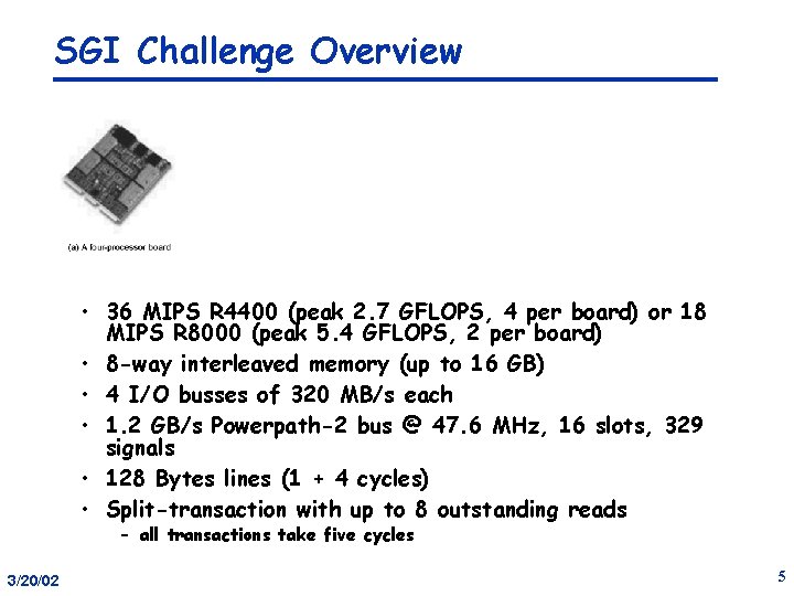 SGI Challenge Overview • 36 MIPS R 4400 (peak 2. 7 GFLOPS, 4 per