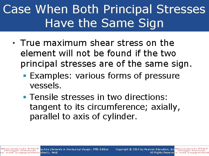 Case When Both Principal Stresses Have the Same Sign • True maximum shear stress