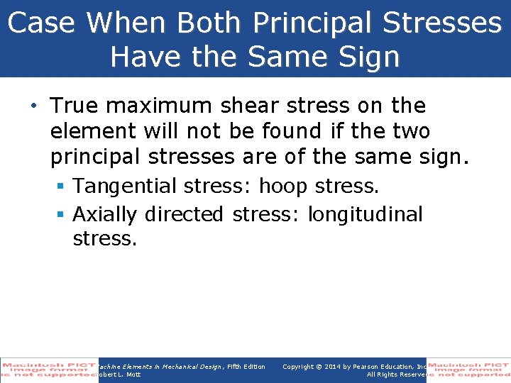 Case When Both Principal Stresses Have the Same Sign • True maximum shear stress