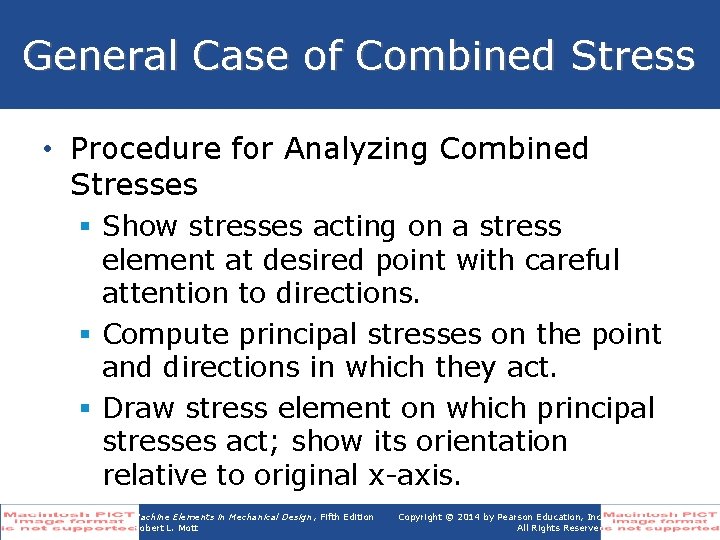 General Case of Combined Stress • Procedure for Analyzing Combined Stresses § Show stresses