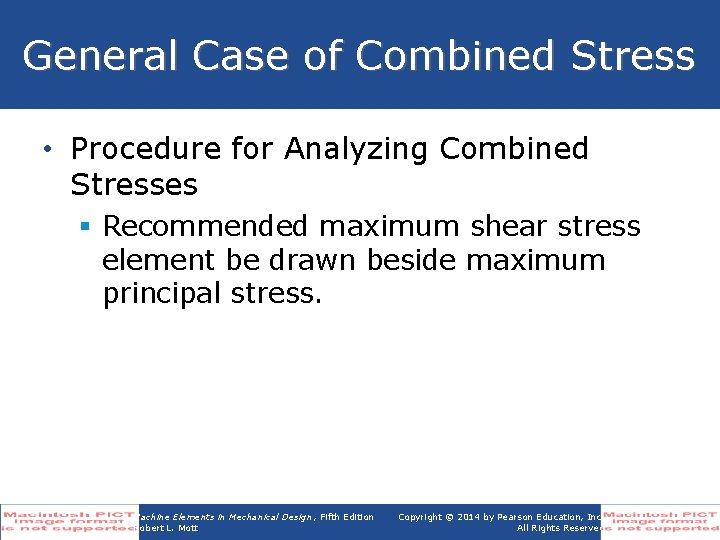 General Case of Combined Stress • Procedure for Analyzing Combined Stresses § Recommended maximum
