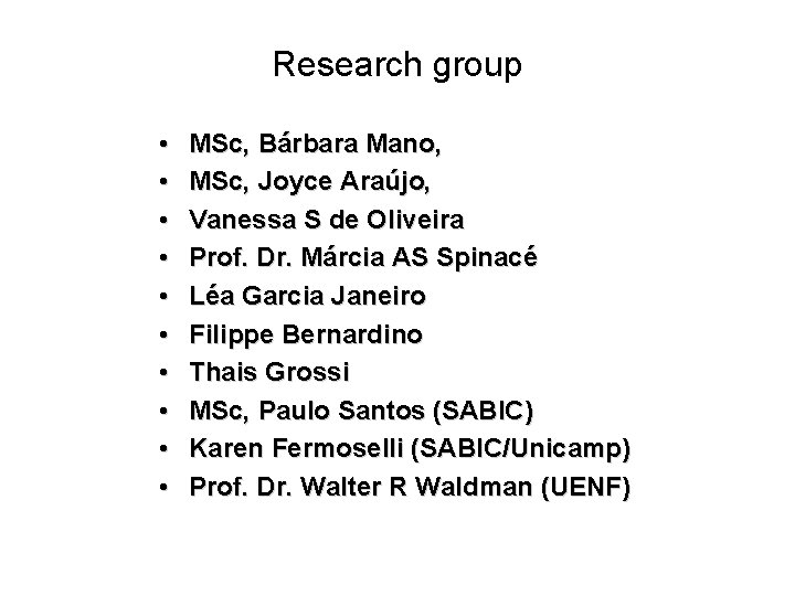 Research group • • • MSc, Bárbara Mano, MSc, Joyce Araújo, Vanessa S de