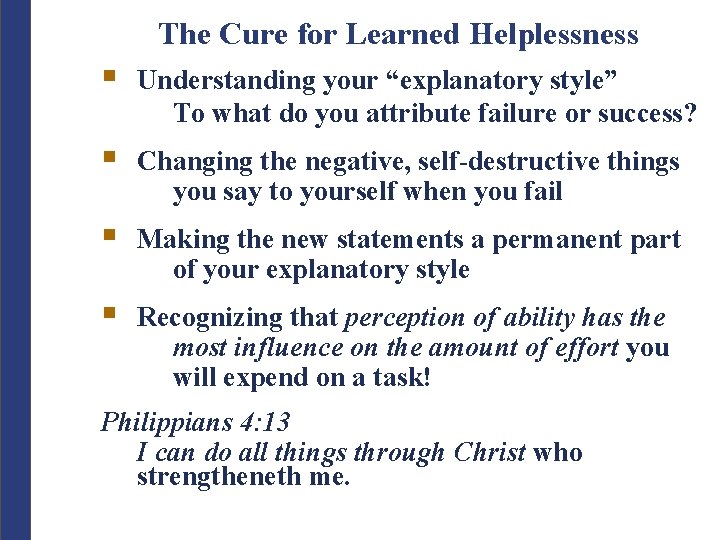 The Cure for Learned Helplessness § Understanding your “explanatory style” To what do you