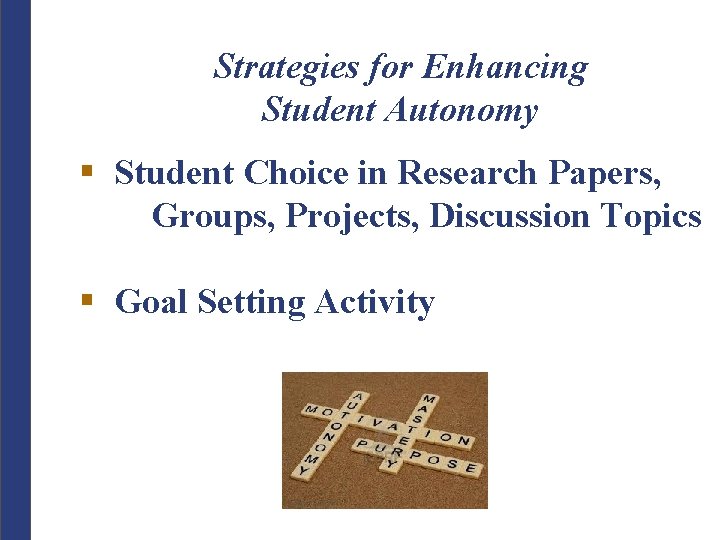 Strategies for Enhancing Student Autonomy § Student Choice in Research Papers, Groups, Projects, Discussion