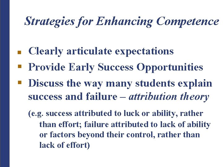Strategies for Enhancing Competence Clearly articulate expectations § Provide Early Success Opportunities § Discuss