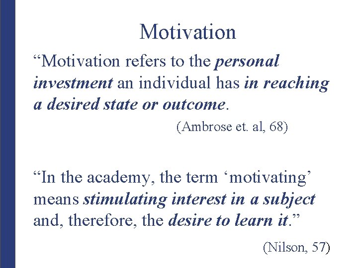Motivation “Motivation refers to the personal investment an individual has in reaching a desired
