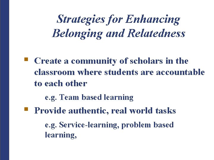 Strategies for Enhancing Belonging and Relatedness § Create a community of scholars in the