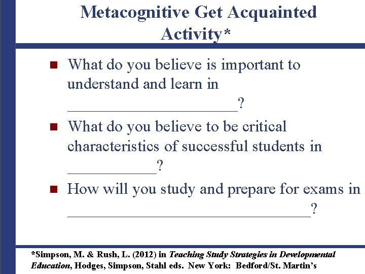 Metacognitive Get Acquainted Activity* n n n What do you believe is important to