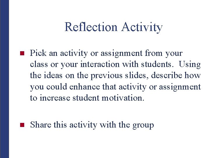 Reflection Activity n Pick an activity or assignment from your class or your interaction