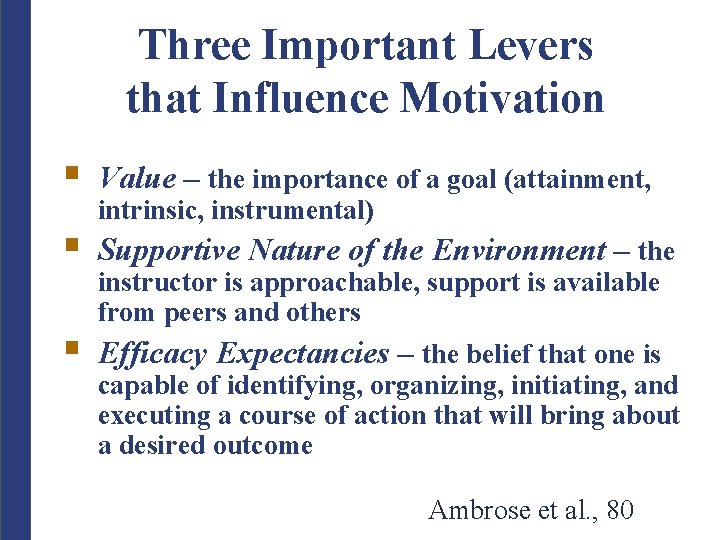 Three Important Levers that Influence Motivation § Value – the importance of a goal