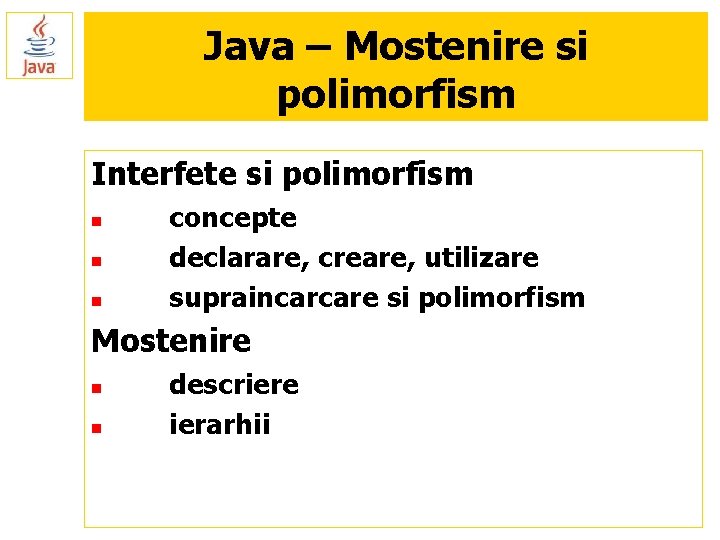 Java – Mostenire si polimorfism Interfete si polimorfism n n n concepte declarare, creare, Java – Mostenire si polimorfism Interfete si polimorfism n n n concepte declarare, creare,