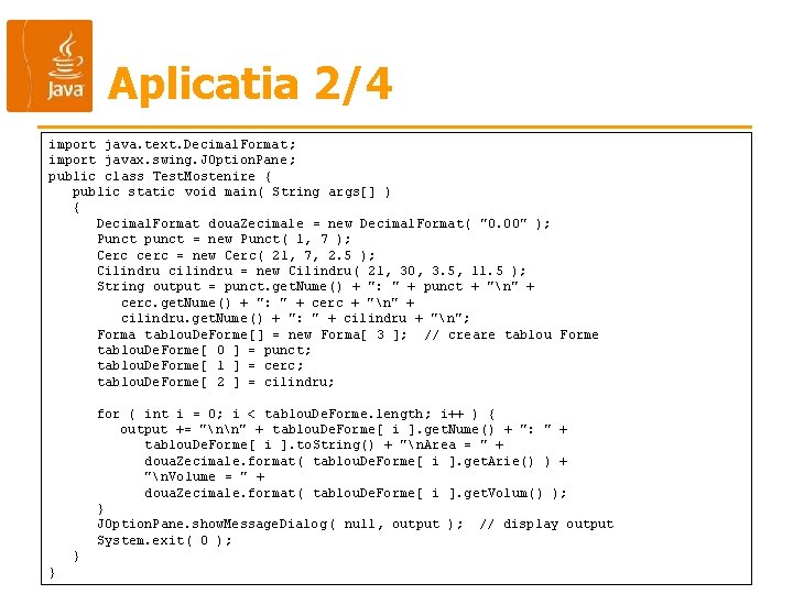 Aplicatia 2/4 import java. text. Decimal. Format; import javax. swing. JOption. Pane; public class Aplicatia 2/4 import java. text. Decimal. Format; import javax. swing. JOption. Pane; public class