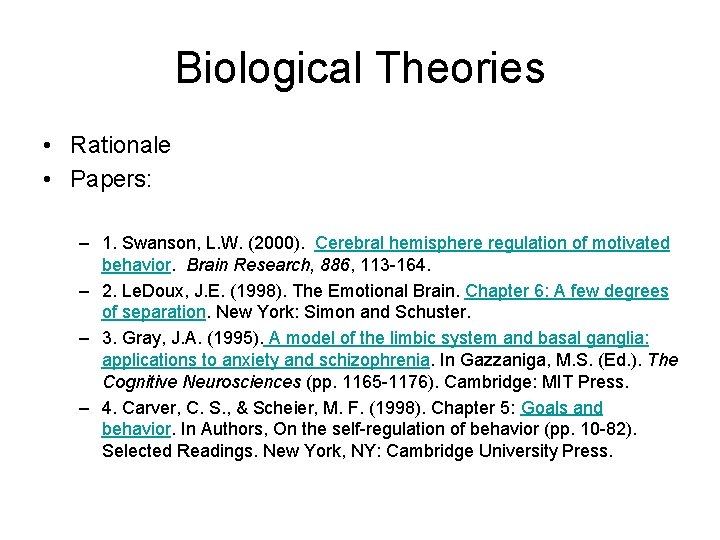 Biological Theories • Rationale • Papers: – 1. Swanson, L. W. (2000). Cerebral hemisphere