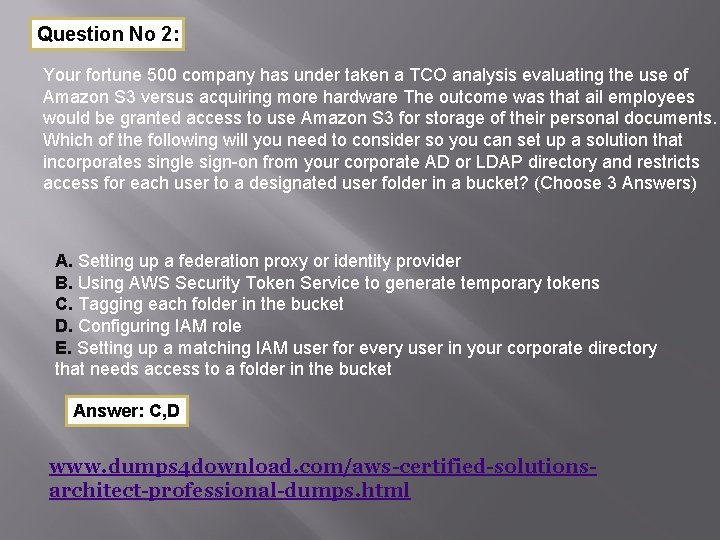 Question No 2: Your fortune 500 company has under taken a TCO analysis evaluating