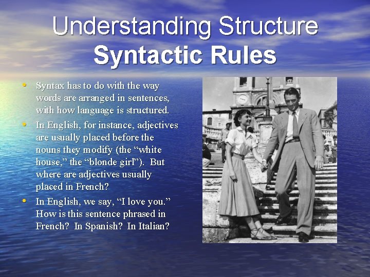 Understanding Structure Syntactic Rules • Syntax has to do with the way • •