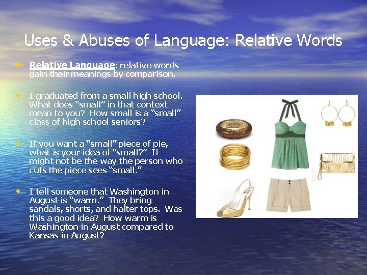 Uses & Abuses of Language: Relative Words • Relative Language: relative words gain their