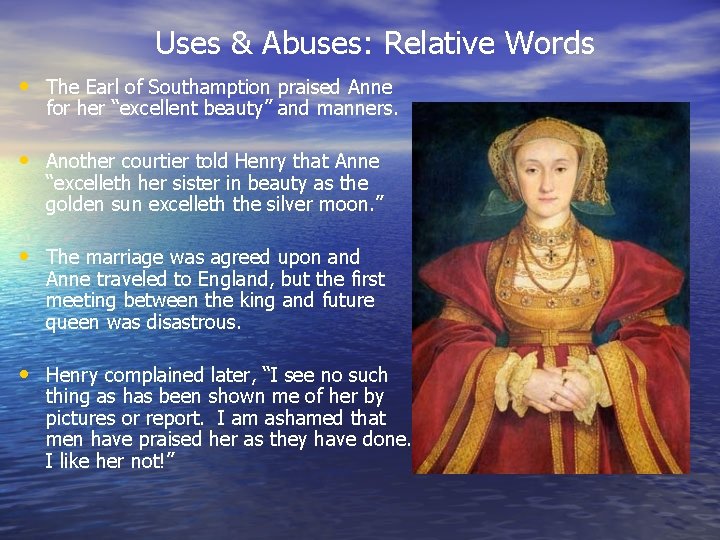 Uses & Abuses: Relative Words • The Earl of Southamption praised Anne for her