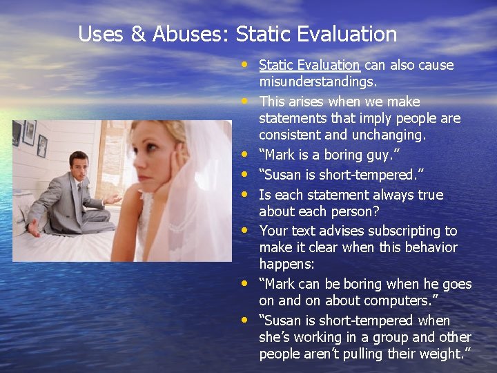 Uses & Abuses: Static Evaluation • Static Evaluation can also cause • • misunderstandings.