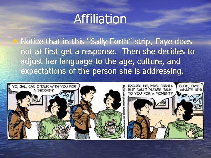 Affiliation • Notice that in this “Sally Forth” strip, Faye does not at first