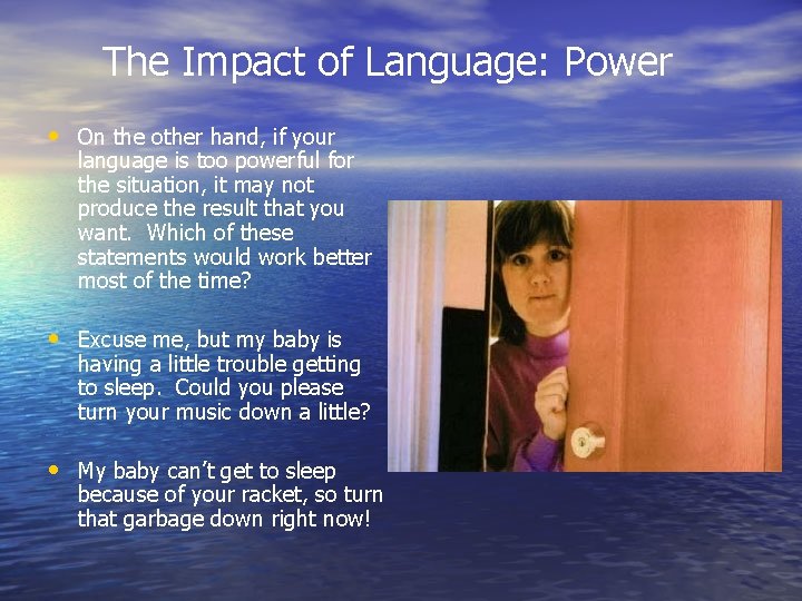 The Impact of Language: Power • On the other hand, if your language is