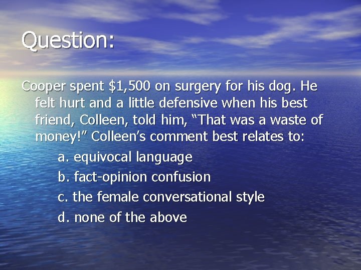 Question: Cooper spent $1, 500 on surgery for his dog. He felt hurt and