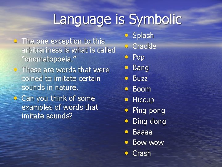Language is Symbolic • • The one exception to this • arbitrariness is what