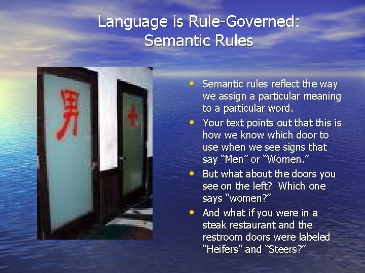 Language is Rule-Governed: Semantic Rules • Semantic rules reflect the way • • •