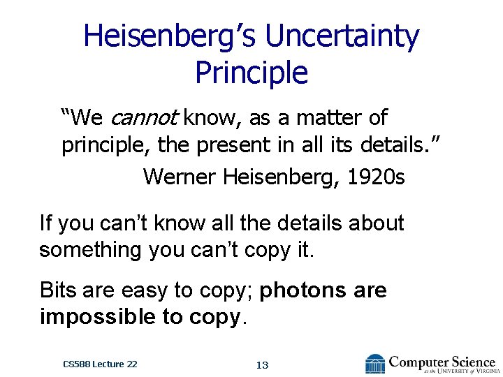 Heisenberg’s Uncertainty Principle “We cannot know, as a matter of principle, the present in
