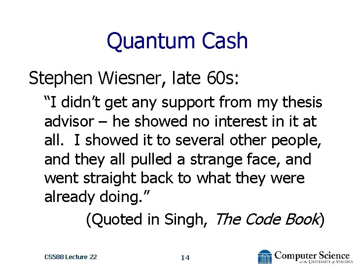 Quantum Cash Stephen Wiesner, late 60 s: “I didn’t get any support from my