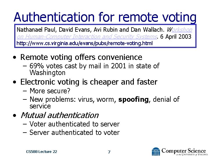 Authentication for remote voting Nathanael Paul, David Evans, Avi Rubin and Dan Wallach. Workshop