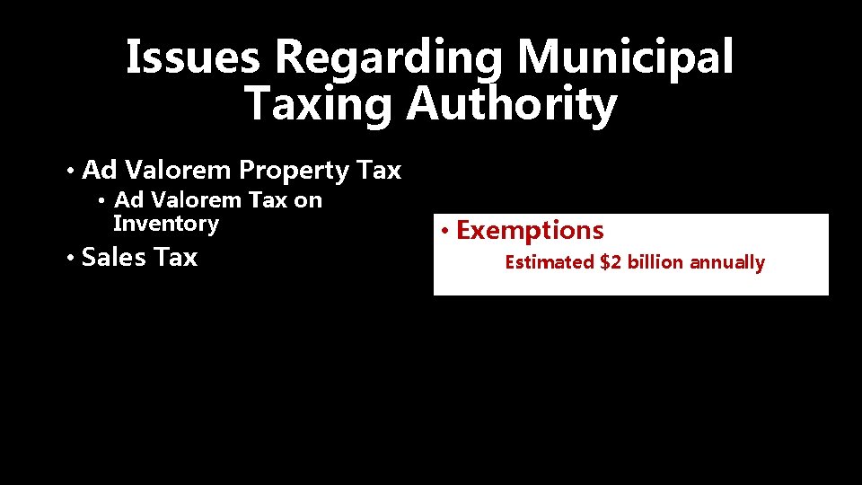 Issues Regarding Municipal Taxing Authority • Ad Valorem Property Tax • Ad Valorem Tax
