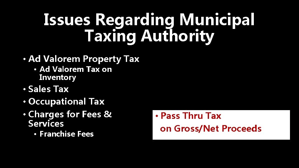 Issues Regarding Municipal Taxing Authority • Ad Valorem Property Tax • Ad Valorem Tax