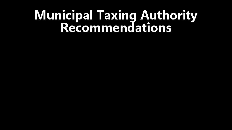 Municipal Taxing Authority Recommendations 