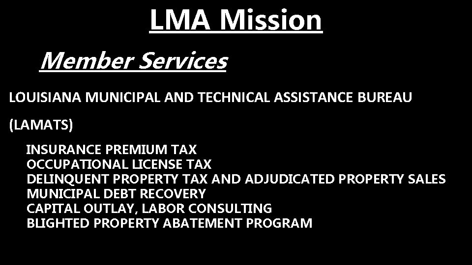 LMA Mission Member Services • LOUISIANA MUNICIPAL AND TECHNICAL ASSISTANCE BUREAU • (LAMATS) •