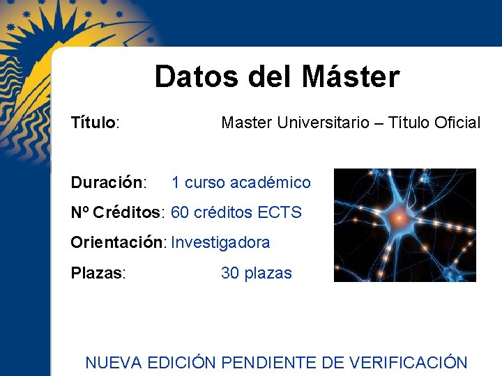 Datos del Máster Título: Duración: Master Universitario – Título Oficial 1 curso académico Nº