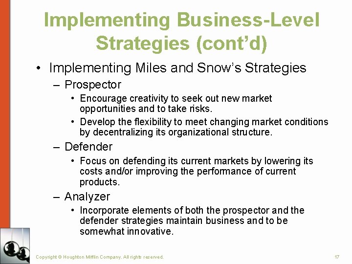 Implementing Business-Level Strategies (cont’d) • Implementing Miles and Snow’s Strategies – Prospector • Encourage Implementing Business-Level Strategies (cont’d) • Implementing Miles and Snow’s Strategies – Prospector • Encourage