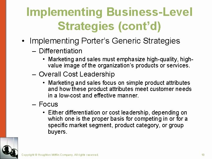 Implementing Business-Level Strategies (cont’d) • Implementing Porter’s Generic Strategies – Differentiation • Marketing and Implementing Business-Level Strategies (cont’d) • Implementing Porter’s Generic Strategies – Differentiation • Marketing and