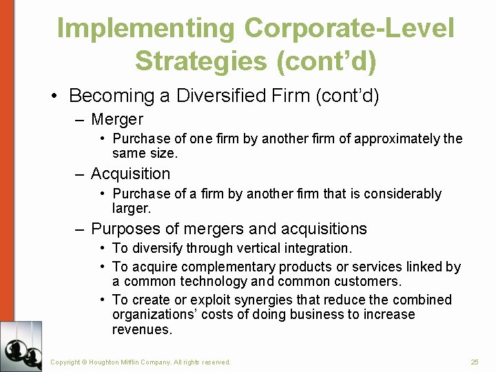 Implementing Corporate-Level Strategies (cont’d) • Becoming a Diversified Firm (cont’d) – Merger • Purchase Implementing Corporate-Level Strategies (cont’d) • Becoming a Diversified Firm (cont’d) – Merger • Purchase