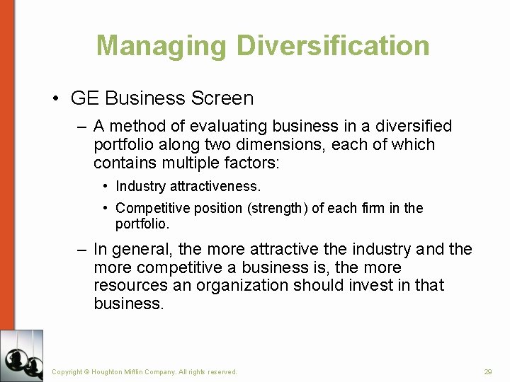 Managing Diversification • GE Business Screen – A method of evaluating business in a Managing Diversification • GE Business Screen – A method of evaluating business in a