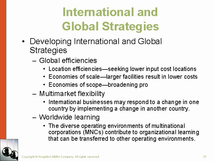 International and Global Strategies • Developing International and Global Strategies – Global efficiencies • International and Global Strategies • Developing International and Global Strategies – Global efficiencies •