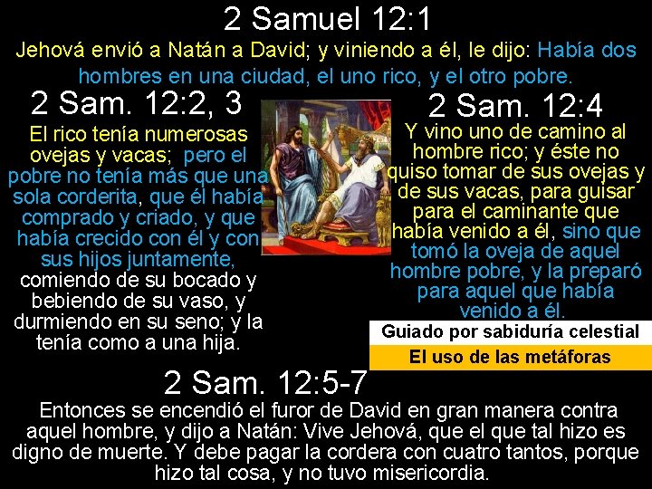 2 Samuel 12: 1 Jehová envió a Natán a David; y viniendo a él,