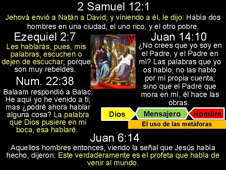 2 Samuel 12: 1 Jehová envió a Natán a David; y viniendo a él,