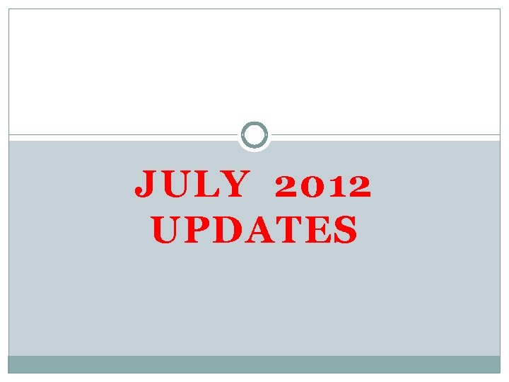 JULY 2012 UPDATES 