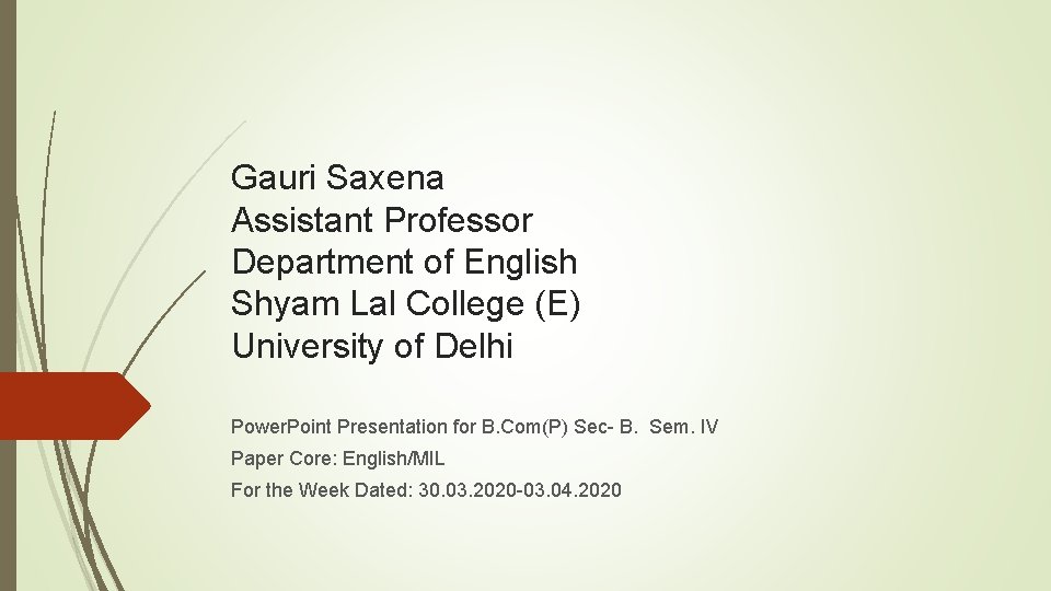 Gauri Saxena Assistant Professor Department of English Shyam Lal College (E) University of Delhi