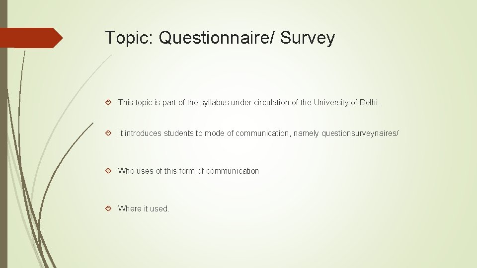 Topic: Questionnaire/ Survey This topic is part of the syllabus under circulation of the