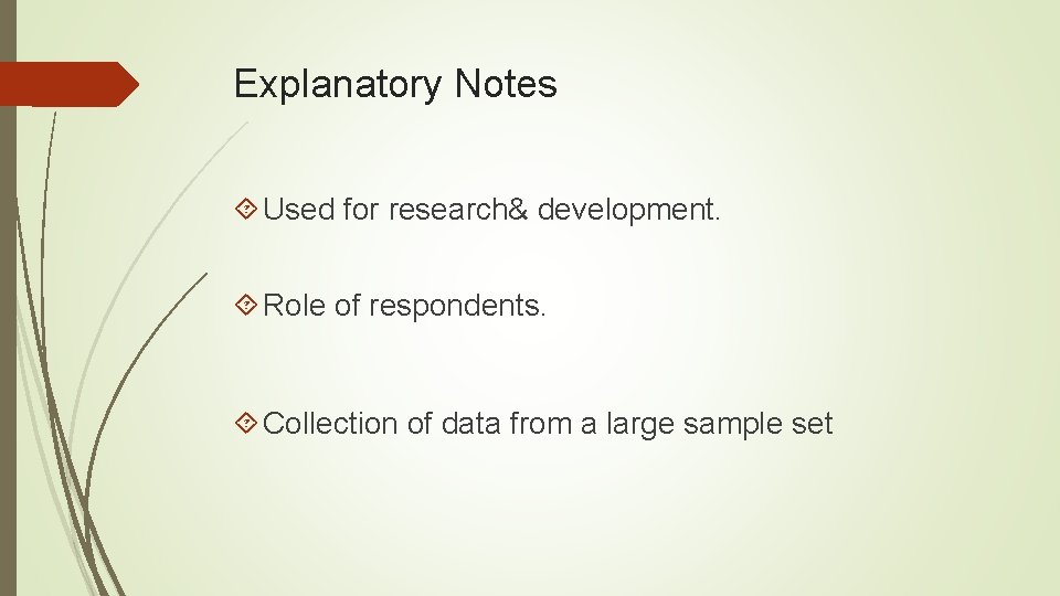 Explanatory Notes Used for research& development. Role of respondents. Collection of data from a