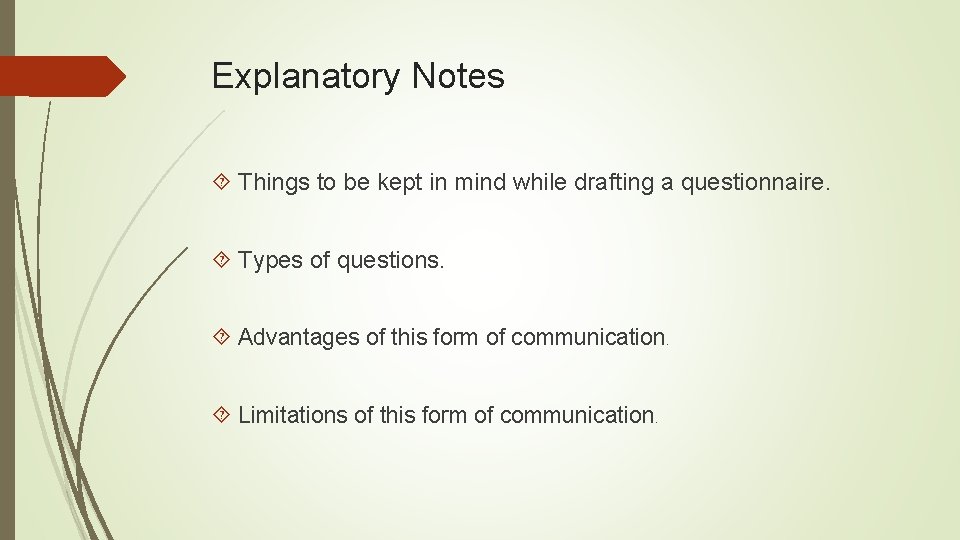 Explanatory Notes Things to be kept in mind while drafting a questionnaire. Types of